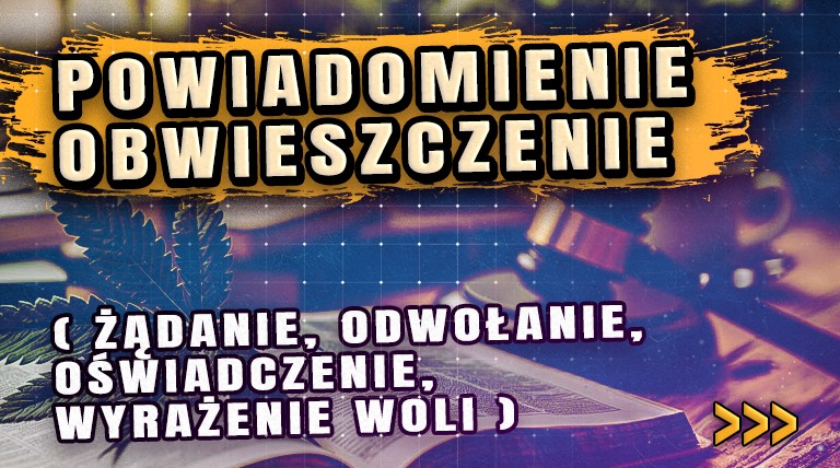 Powiadomienie/Obwieszczenie ( żądanie, odwołanie, oświadczenie, wyrażenie woli )